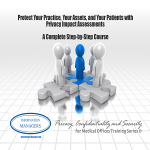 Protect Your Practice, Your Assets, and Your Patients with Privacy Impact Assessments – A Complete Step-by-Step Course